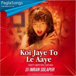 Koi Jaye To Le Jaye   Part 1 EDM Mix (Untag) DJ Imran Solapur Poster