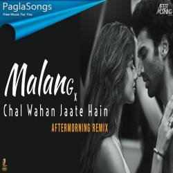 Malang X Chal Wahan Jaate Hain Chillout Mashup Remix Poster