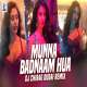 Munna Badnaam Hua (Remix)   DJ Chirag Dubai