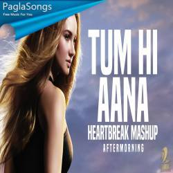 Tum Hi Aana (Heartbreak Mashup) Aftermorning Poster