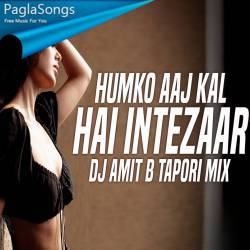 Humko Aaj Kal Hai Intezaar (Tapori Mix)   DJ Amit B Poster