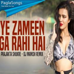 Ye Zameen Ga Rahi Hai (Remix)   DJ Manish Poster