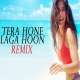 Tera Hone Laga Hoon (Remix)   DJ Tejas