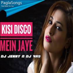 Kisi Disco Mein Jaye Remix   DJ Jenny n DJ Vas Poster