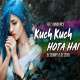 Kuch Kuch Hota Hai (Remix)   DJ Sunny n DJ Zoya Poster