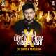 Shayad X Love Me Thoda X Khabar Nahi X Sixteen (Mashup)