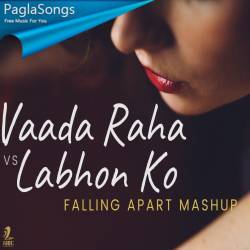 Vaada Raha x Labhon Ko (Falling Apart Chillout Mashup) Poster