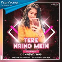 Tere Naino Mein (Future Bass Remix)   Dj Hrishi Virus Poster