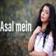 Asal Mein (Female Cover)