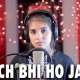 Kuch Bhi Ho Jaye (Female Cover)