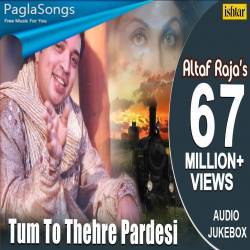 Tum To Thehre Pardesi Altaf Raja Poster