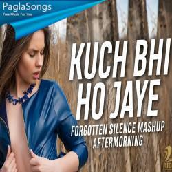 Kuch Bhi Ho Jaye (Forgotten Silence Mashup) Aftermorning Poster