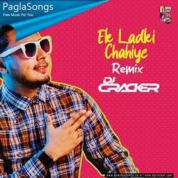 Ek Ladki Chahiye (Remix)   DJ Cracker Poster