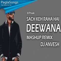 Sach Keh Raha Hai Deewana B Praak (Remix) DJ AnVesH Poster