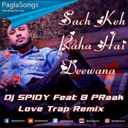 Sach Keh Raha Hai Deewana (Love Trap Remix) DJ Spidy Poster