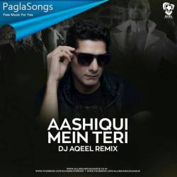 Aashiqui Mein Teri (Remix)   DJ Aqeel Poster