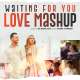 Waiting For You Love Mashup   DJ Dave NYC