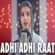 Adhi Adhi Raat Female Version