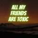 All My Friends Are Toxic Ringtone