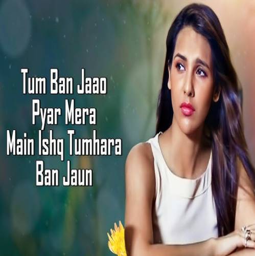 Tum Ban Jao Pyar Mera Love Whatsapp Video Poster