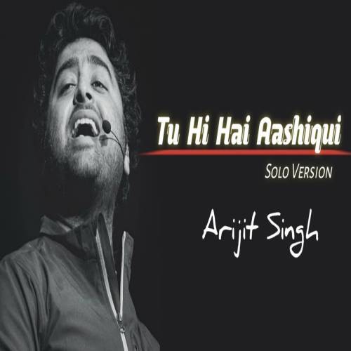 Tu Hi Hai Aashiqui Arijit Singh WhatsApp Status Video Poster