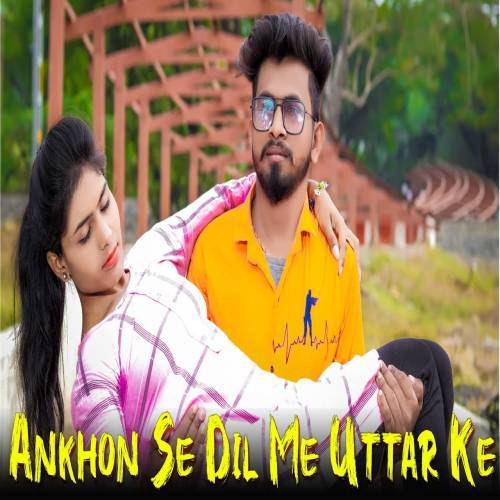 Aankho Se Dil Me Uttar Ke Love Song Status Video Poster